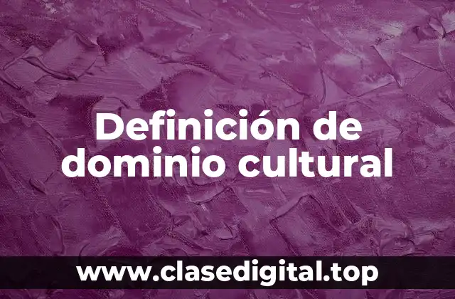Definición de dominio cultural