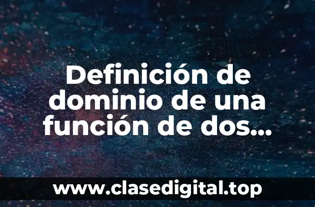 Definición de dominio de una función de dos variables