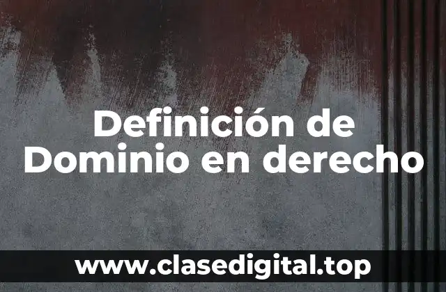 Definición de Dominio en derecho