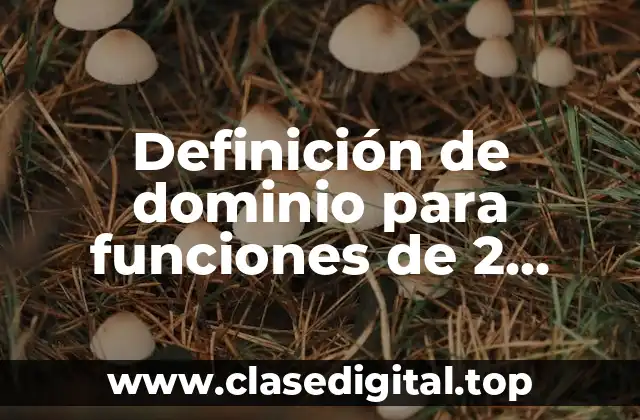 Definición de dominio para funciones de 2 variables