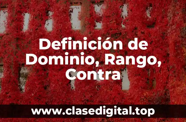 Definición de Dominio, Rango, Contra