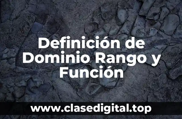 Definición de Dominio Rango y Función