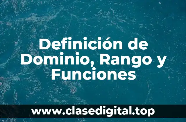 Definición de Dominio, Rango y Funciones