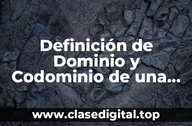 Definición de Dominio y Codominio de una Función
