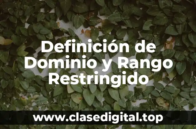 Definición de Dominio y Rango Restringido