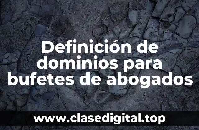 Definición de dominios para bufetes de abogados