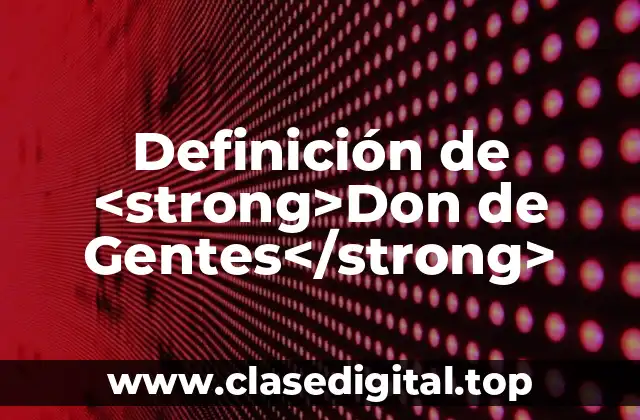 Definición de <strong>Don de Gentes</strong>