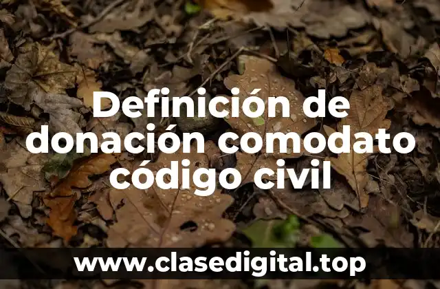 Definición de donación comodato código civil