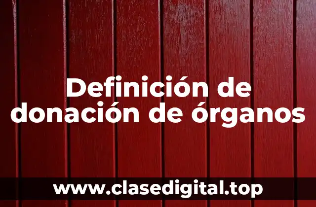 Definición técnica de donación de órganos