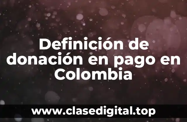 Definición de donación en pago en Colombia