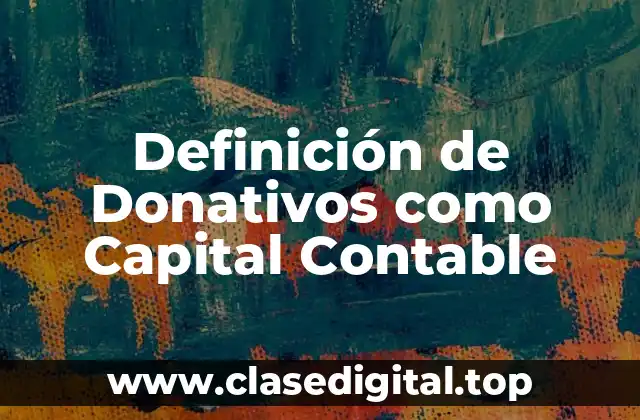 Definición Técnica de un Donativo como Capital Contable
