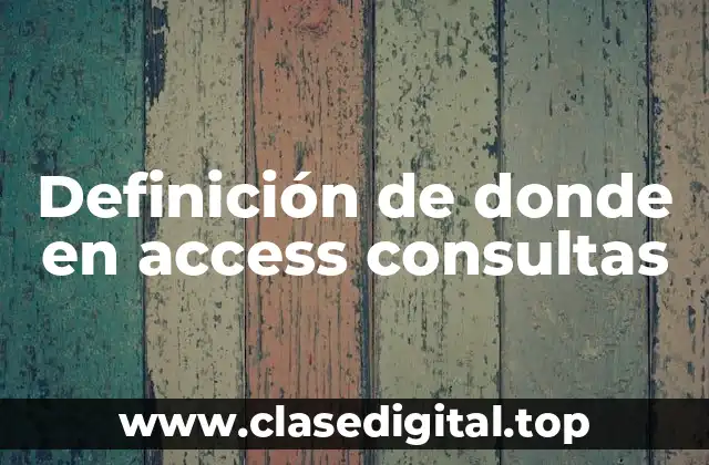 Definición de donde en access consultas