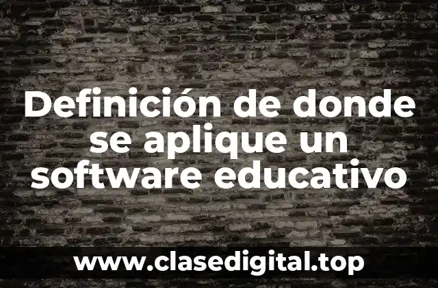 Definición de donde se aplique un software educativo