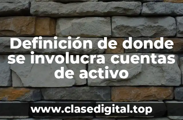 Ejemplos de donde se involucra cuentas de activo