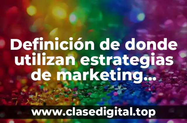 Definición de donde utilizan estrategias de marketing promocional