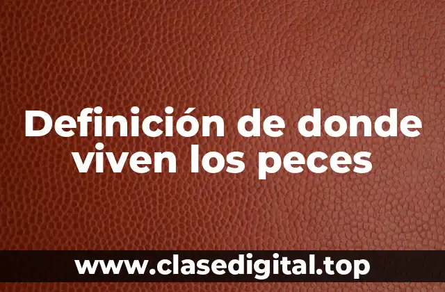 Definición de donde viven los peces