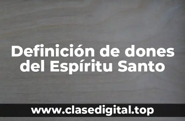 Definición técnica de dones del Espíritu Santo