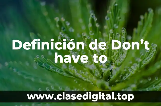 Ejemplos de Don't have to