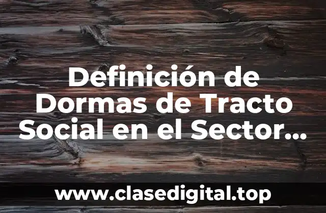 Definición de Dormas de Tracto Social en el Sector Salud
