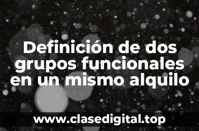 Definición de dos grupos funcionales en un mismo alquilo