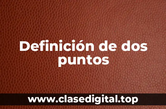 Ejemplos de dos puntos