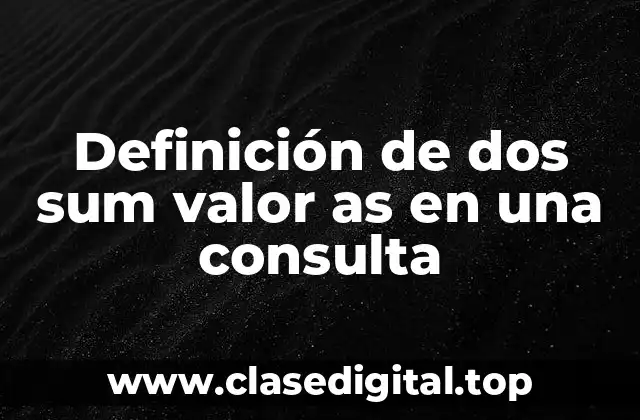 Definición de dos sum valor as en una consulta