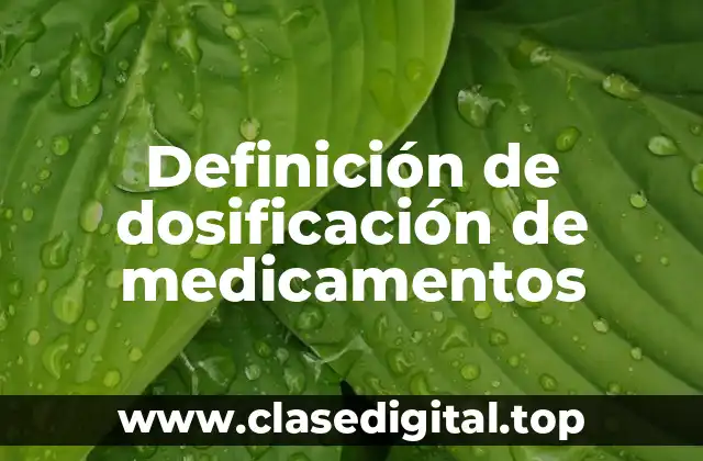 Definición de dosificación de medicamentos