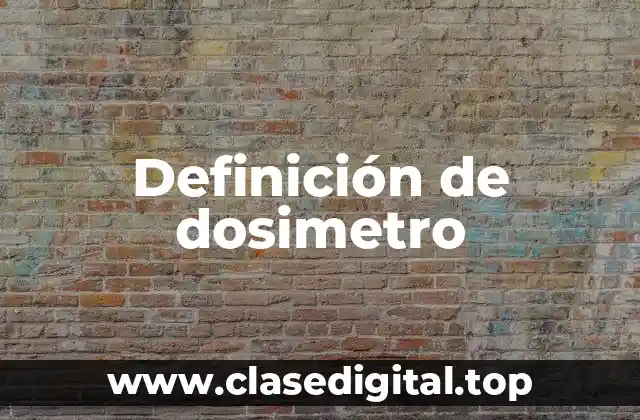 Definición de dosimetro