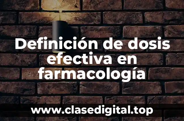 Definición de dosis efectiva en farmacología