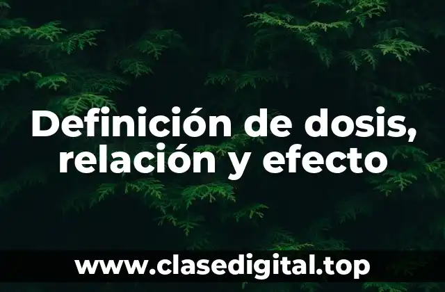 Definición de dosis, relación y efecto