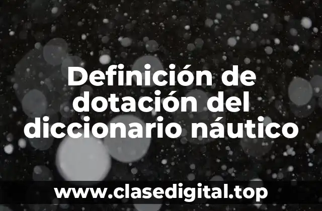 Definición de dotación del diccionario náutico