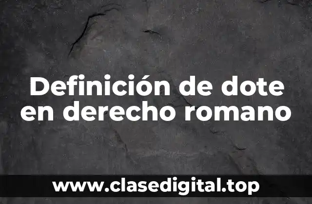 Definición de dote en derecho romano