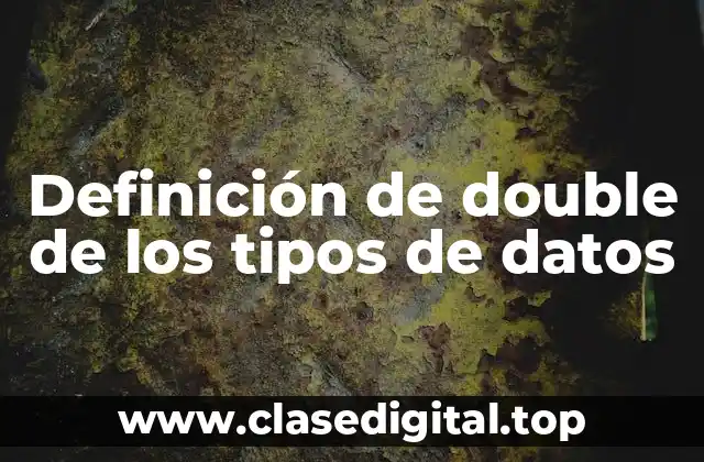 Definición de double de los tipos de datos