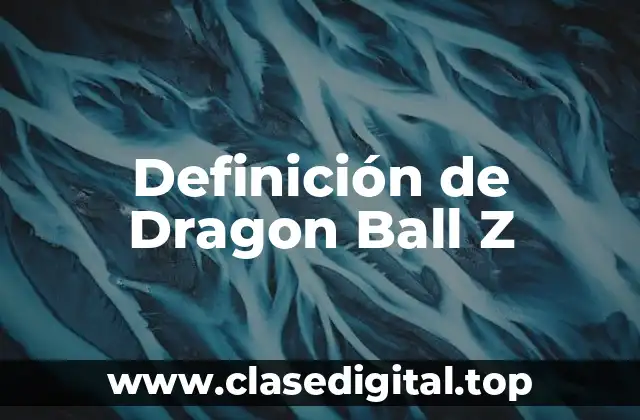 Definición de Dragon Ball Z