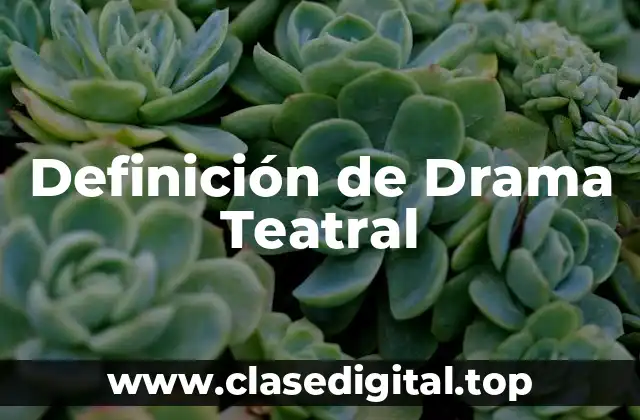 Definición de Drama Teatral