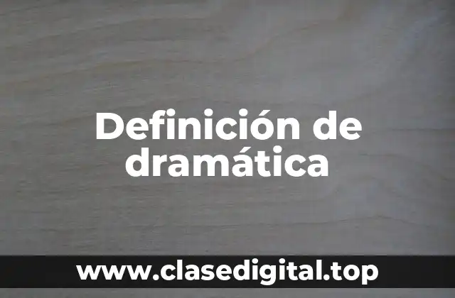 Definición técnica de dramática