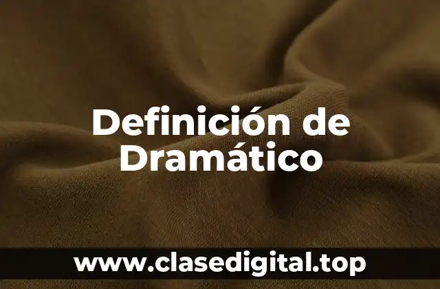 Definición de Dramático