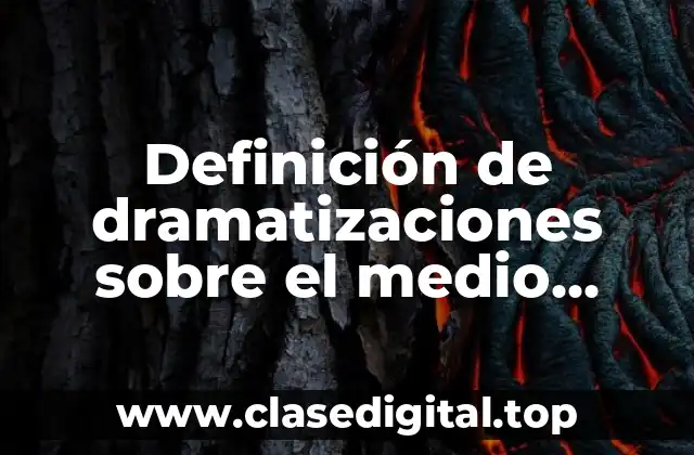 Ejemplos de dramatizaciones sobre el medio ambiente