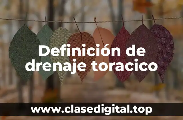 Definición de drenaje toracico