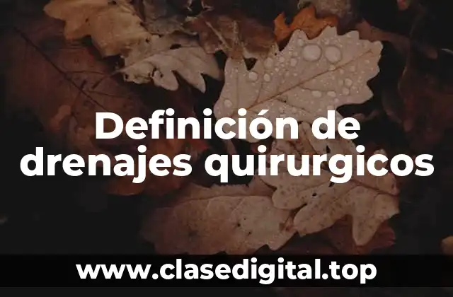 Definición de drenajes quirurgicos