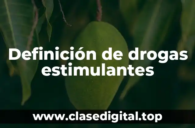Definición de drogas estimulantes