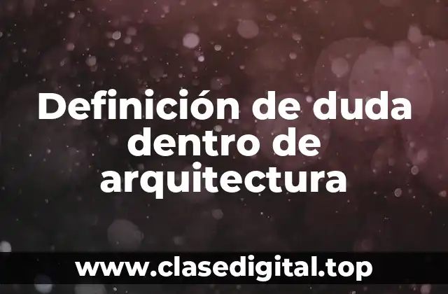 Definición de duda dentro de arquitectura