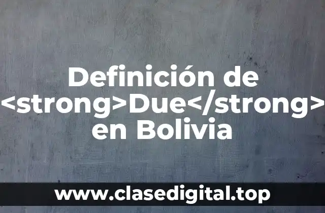 Definición de <strong>Due</strong> en Bolivia