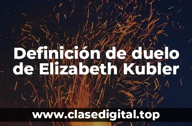Definición de duelo de Elizabeth Kubler