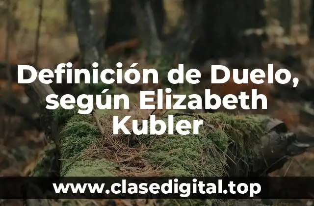 Definición de Duelo, según Elizabeth Kubler