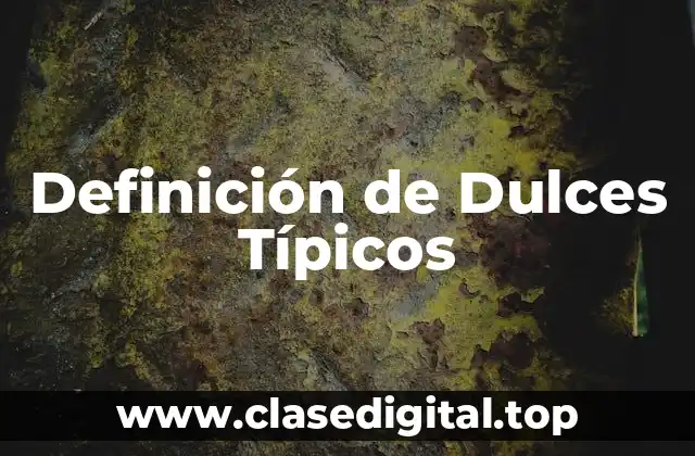 Definición de Dulces Típicos