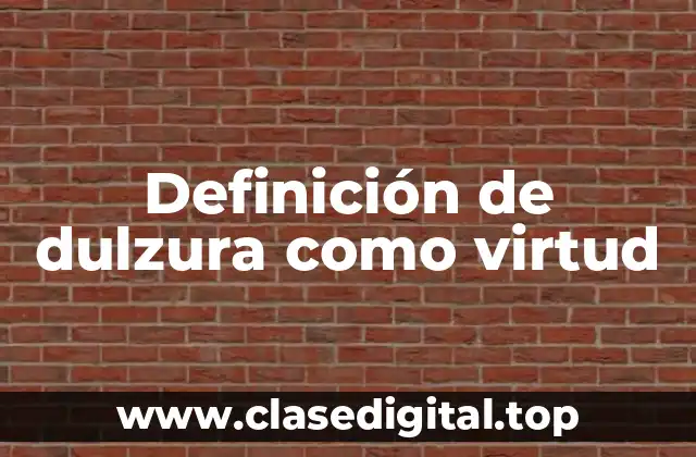 Definición de dulzura como virtud