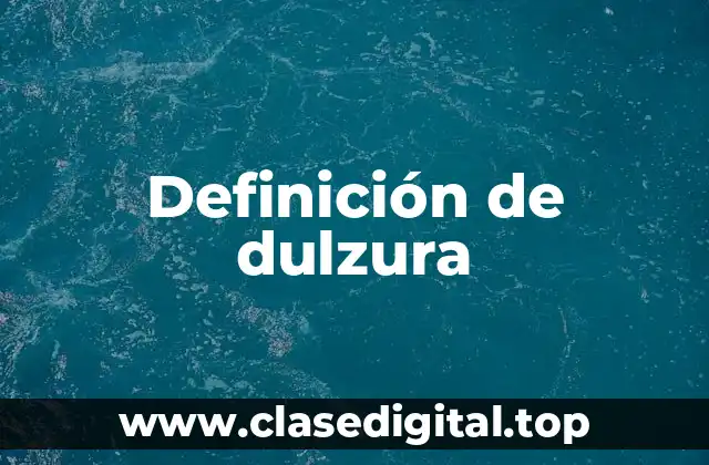 Definición de dulzura