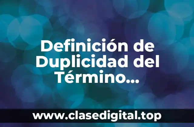 Definición de Duplicidad del Término Constitucional