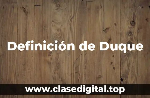 Definición técnica de Duque